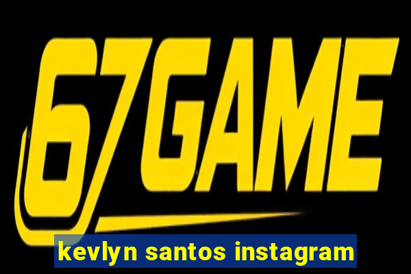 kevlyn santos instagram